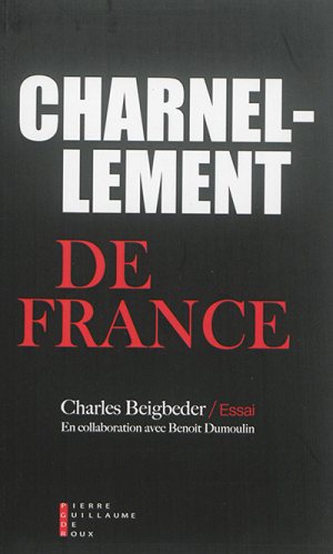Charnellement de France de Charles Beigbeder et Benoit Dumoulin © Pierre-Guillaume de Roux