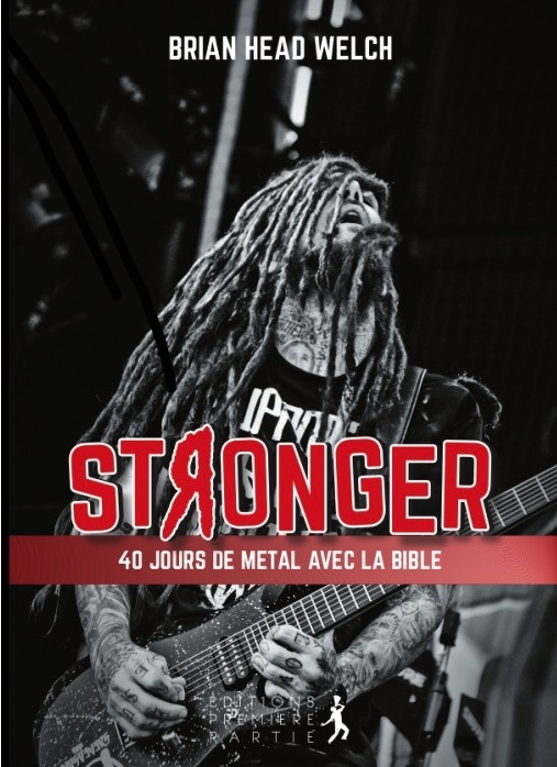 Stronger, 40 jours de metal avec la Bible, le dernier livre de Brian Welch © Éditions Première Partie 