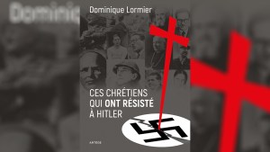 CES CHRÉTIENS QUI ONT RÉSISTÉ À HITLER