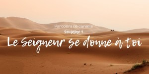 Le Carême avec Aleteia : le Seigneur se donne à toi
