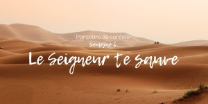 Le Carême avec Aleteia : le Seigneur te sauve